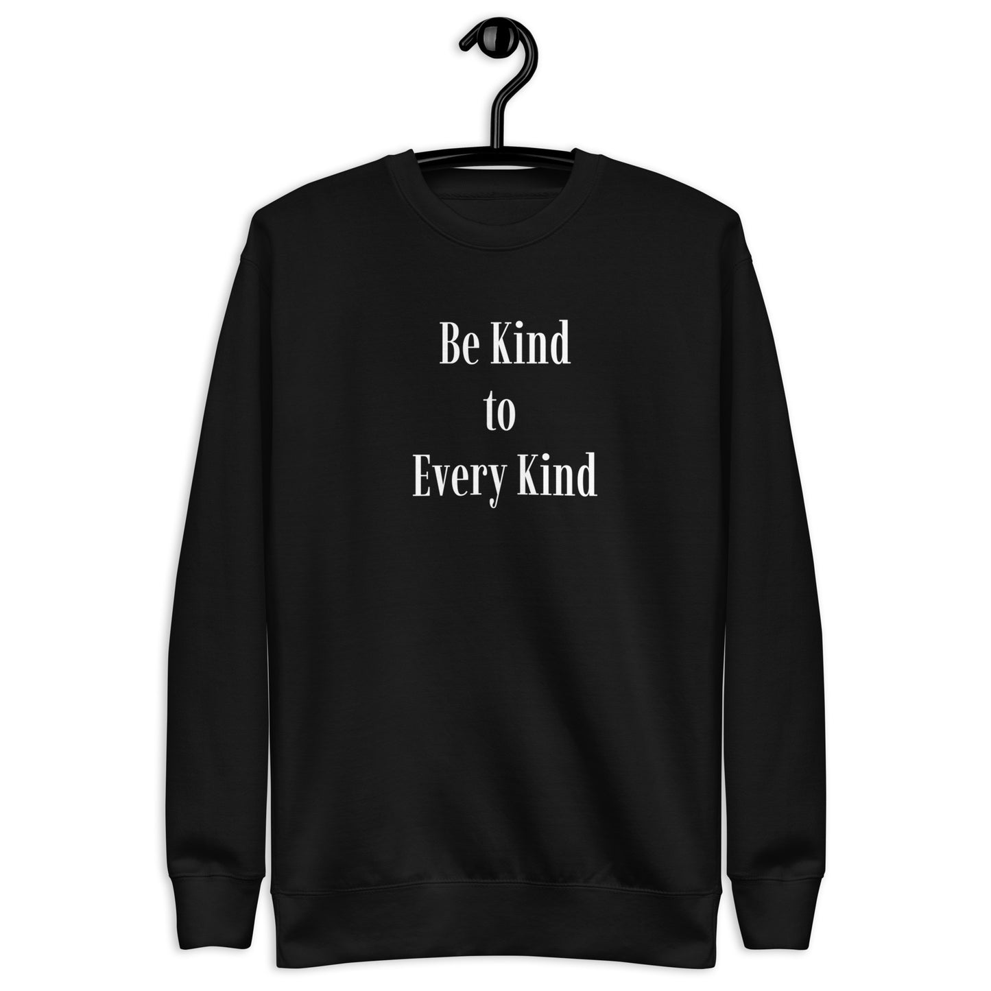 Be Kind to Every Kind - Unisex Sweatshirt