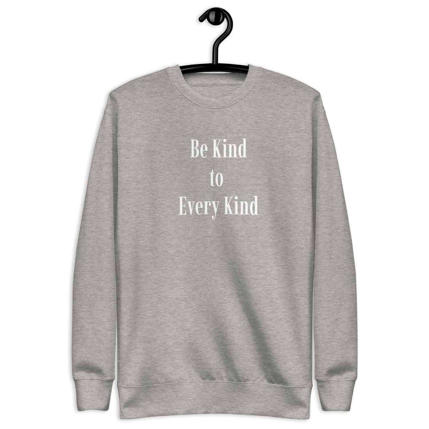 Be Kind to Every Kind - Unisex Sweatshirt