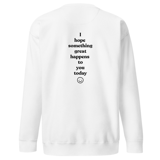 Have a Great Day - Unisex Sweatshirt