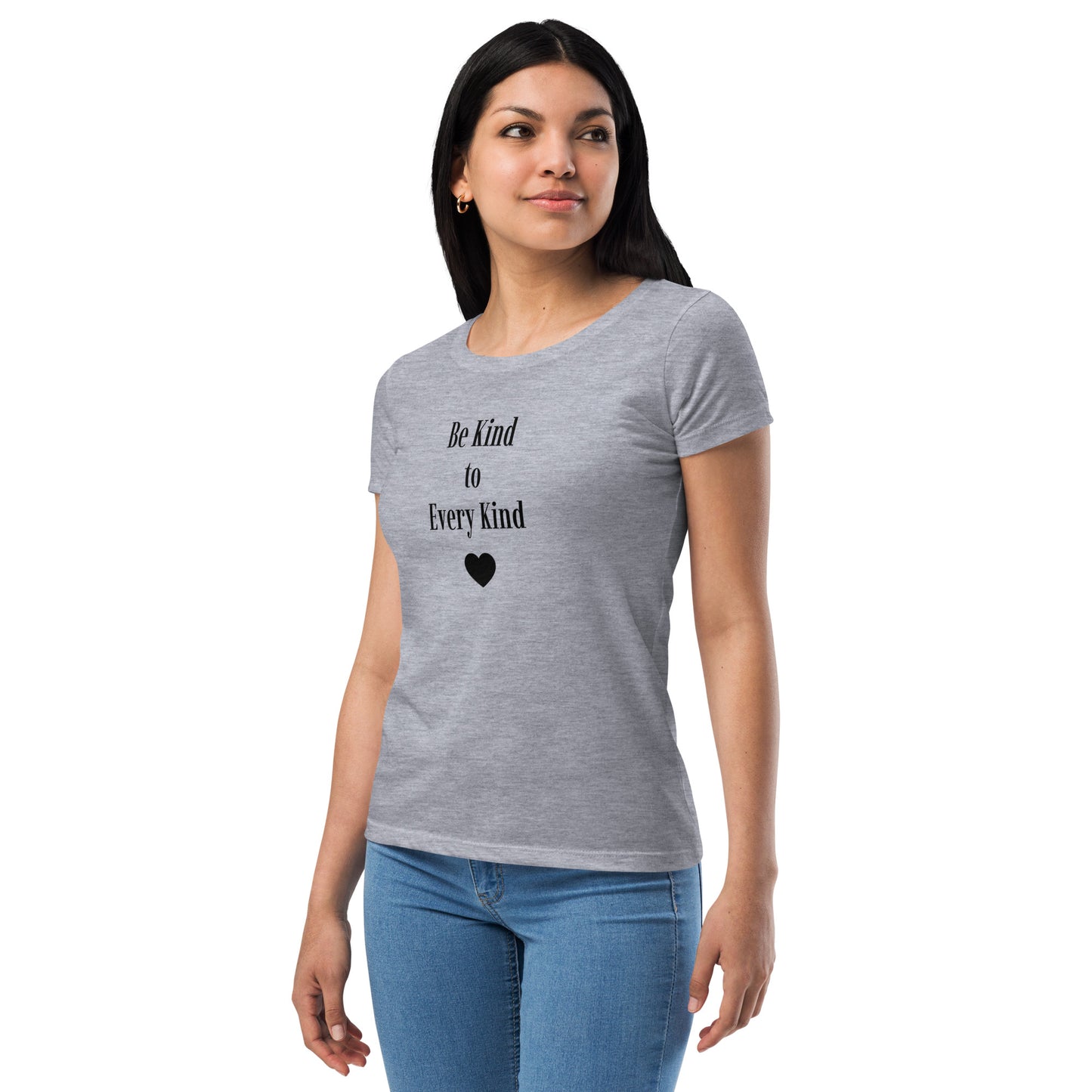 Be Kind to Every Kind Ladies Fitted Tee- Black Font