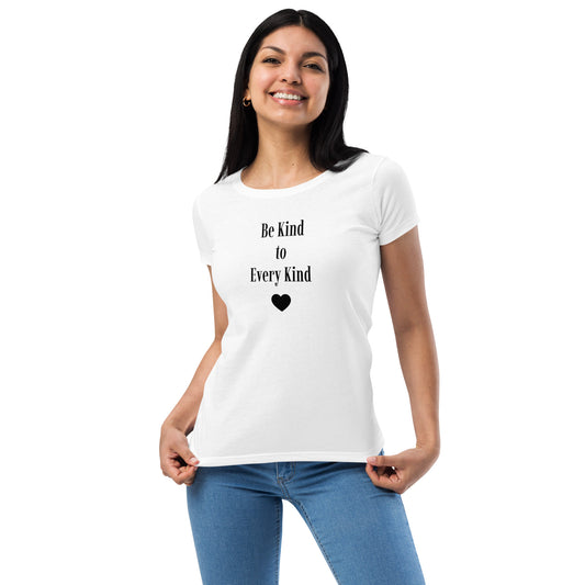 Be Kind to Every Kind Ladies Fitted Tee- Black Font